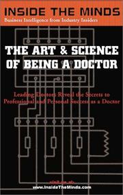 Cover of: The Art & Science of Being a Doctor: Leading Doctors from UPENN, Columbia University, NY Medical College & More on the Secrets to Professional and Personal ... Doctor (Inside the Minds) (Inside the Minds)