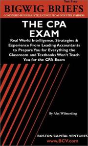 Cover of: The CPA Exam: Real World Intelligence, Strategies & Experience From Leading Accountants to Prepare You for Everything the Classroom and Textbooks Won't ... series) (Bigwig Briefs Test Prep Series)
