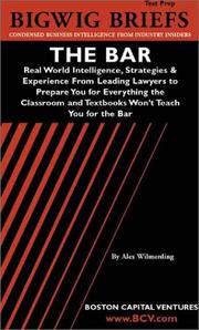 Cover of: The Bar: Real World Intelligence, Strategies & Experience From Leading Lawyers to Prepare You for Everything the Classroom and Textbooks Won't Teach You ... series) (Bigwig Briefs Test Prep Series)