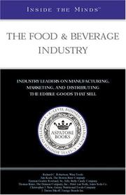 Cover of: The Food & Beverage Industry: Industry Leaders from Wise Foods, The Dannon Company, Inc., Samuel Adams & More on Manufacturing, Marketing and Distributing ... Sell (Inside The Minds) (Inside the Minds)