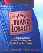 Cover of: Creating Brand Loyalty by Richard D. Czerniawski, Mike Maloney