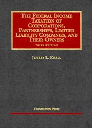 The federal income taxation of corporations, partnerships, limited liability companies, and their owners by Jeffrey L. Kwall