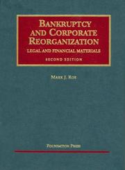 Cover of: Bankruptcy And Corporate Reorganization: Legal and Financial Materials (University Casebook Series)