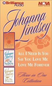 Cover of: Johanna Lindsey Collection: All I Need is You, Say You Love Me, Love Me Forever