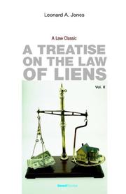 A treatise on the law of liens by Leonard A. Jones