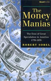 Cover of: The Money Manias: The Eras of Great Speculation in America, 1770-1970
