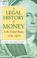 Cover of: A Legal History of Money in the United States, 1774 - 1970