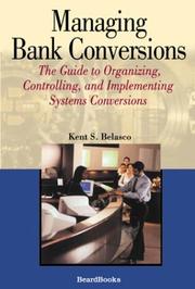 Cover of: Managing bank conversions: the guide to organizing, controlling, and implementing systems conversions