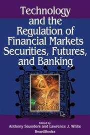 Cover of: Technology and the regulation of financial markets by edited by Anthony Saunders, Lawrence J. White.