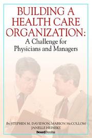 Cover of: Building a Health Care Organization: A Challenge for Physicians and Managers