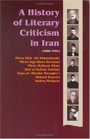 Cover of: A History of Literary Criticism in Iran 1866-1951: Literary Criticism in the Works of Enlightened Thinkers of Iran : Akhundzade, Kermani, Malkom, Talebof, Maraghe'I, Kasravi and Hedayat