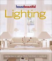 Cover of: House Beautiful Lighting: Inspiring Ideas for Light Effects, from Simple to Spectacular