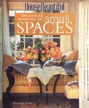 Decorating solutions for small spaces by Christine Pittel, The Editors of House Beautiful Magazine