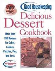 Cover of: Delicious dessert cookbook: more than 200 recipes for cakes, cookies, pastries, pies, and tarts