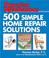 Cover of: Popular Mechanics 500 Simple Home Repair Solutions