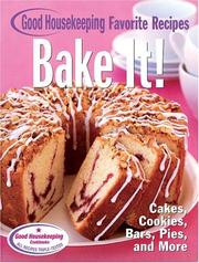 Cover of: Bake It! Good Housekeeping Favorite Recipes: Cakes, Cookies, Bars, Pies, and More (Favorite Good Housekeeping Recipes)