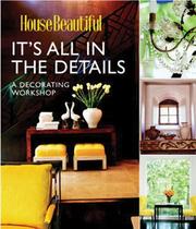 Cover of: House beautiful, it's all in the details by Tessa Evelegh