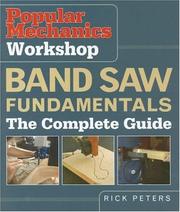 Cover of: Popular Mechanics Workshop Band Saw Fundamentals (Popular Mechanics Workshop) by Rick Peters, Rick Peters