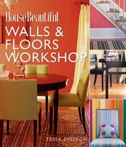 Cover of: House Beautiful Walls & Floors Workshop (House Beautiful) by Tessa Evelegh, The Editors of House Beautiful Magazine