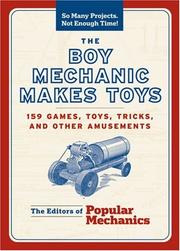 Cover of: The Boy Mechanic Makes Toys: 159 Games, Toys, Tricks, and Other Amusements (So Many Projects, Not Enough Time)