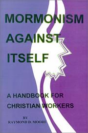 Cover of: Mormonism Against Itself: A Handbook for Christian Workers