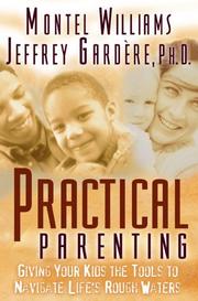 Practical parenting by Montel Williams, Jeffrey, Ph.D. Gardere, Jill Kramer