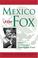Cover of: Mexico Under Fox (Americas Society & CIDAC Publications)