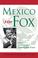 Cover of: Mexico Under Fox (Americas Society & CIDAC Publications)