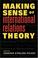 Cover of: Making Sense Of International Relations Theory