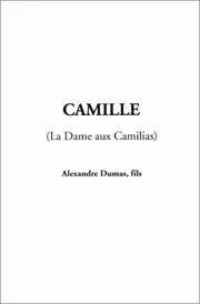 Cover of: Camille by Alexandre Dumas fils, Alexandre Dumas