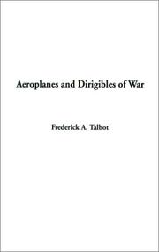 Cover of: Aeroplanes and Dirigibles of War by Frederick Arthur Ambrose Talbot