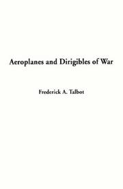 Cover of: Aeroplanes and Dirigibles of War by Frederick Arthur Ambrose Talbot