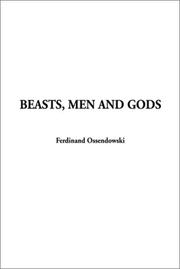 Cover of: Beasts, Men and Gods by Ferdynand Antoni Ossendowski, Ferdynand Antoni Ossendowski