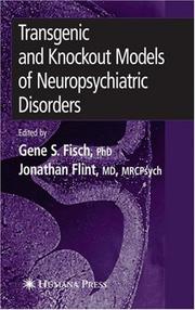 Cover of: Transgenic and knockout models of neuropsychiatric disorders by edited by Gene S. Fisch, Jonathan Flint.