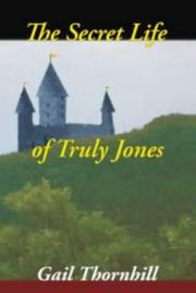 Cover of: The Secret Life of Truly Jones | Gail Thornhill