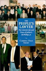 Cover of: The people's lawyer: the colorful life and times of Julian L. McPhillips, Jr.