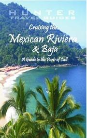 Cover of: Cruising the Mexican Riviera & Baja: A Guide to the Ships & the Ports of Call (Cruising the Mexican Riviera & Baja) (Cruising the Mexican Riviera & Baja)