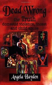 Cover of: Dead Wrong: The Truth About Domestic Violence, Incest and Child Abuse