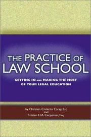 Cover of: The practice of law school: getting in and making the most of your legal education