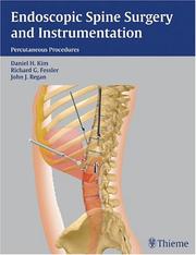Endoscopic spine surgery and instrumentation by Daniel H. Kim, Regan, John J.