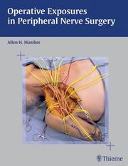 Cover of: Operative Exposures In Peripheral Nerve Surgery by Allen H. Maniker