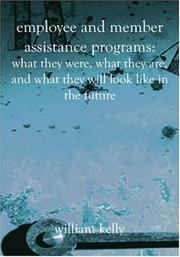 Cover of: Employee and Member Assistance Programs: What They Were, What They Are, and What They Will Look Like in the Future