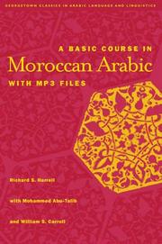 Cover of: A basic course in Moroccan arabic with MP3 files by Richard S. Harrell, Mohammed Abu-Talib, William S. Carroll, Richard S. Harrell