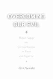 Cover of: Overcoming our evil: human nature and spiritual exercises in Xunzi and Augustine