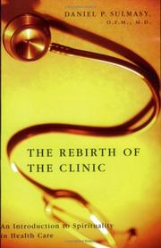 Cover of: The rebirth of the clinic: an introduction to spirituality in health care