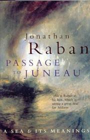 Cover of: Passage to Juneau by Jonathan Raban, Jonathan Raban