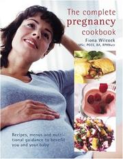 Cover of: The complete pregnancy cookbook: recipes, menus, and nutritional guidance to benefit you and your baby