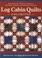 Cover of: Log cabin quilts unlimited
