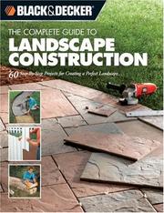 Cover of: The complete guide to landscape construction by Black & Decker.