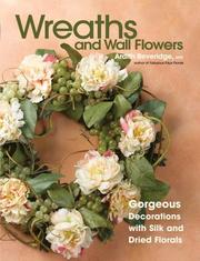 Cover of: Wreaths and wall flowers: gorgeous decorations with silk and dried flowers
